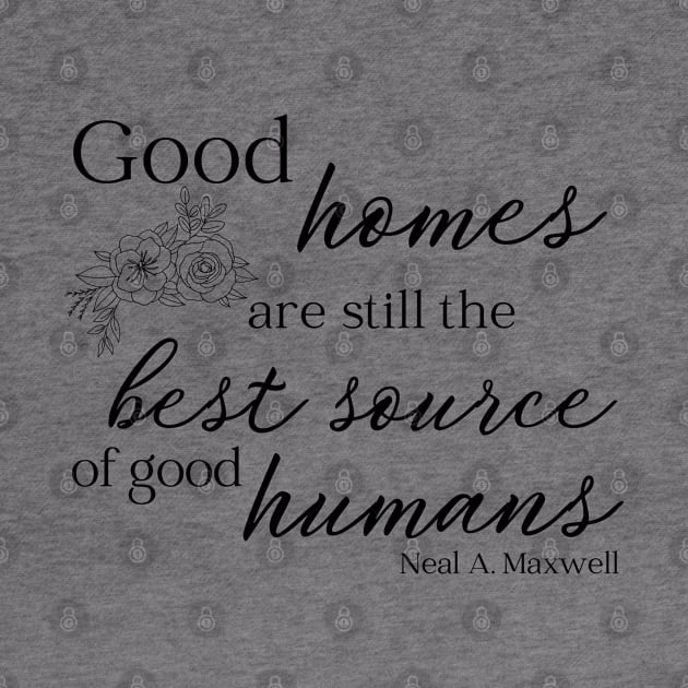 LDS Maxwell Quote Good Homes by MalibuSun